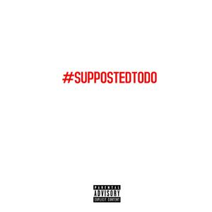 SUPPOSTEDTODO (feat. Groovy Dee) [Explicit]