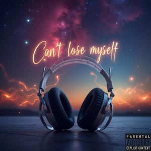 Cant Lose Myself (Explicit)