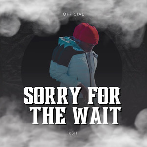 Sorry For The Wait (Explicit)