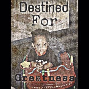 Destined For Greatness (Explicit)