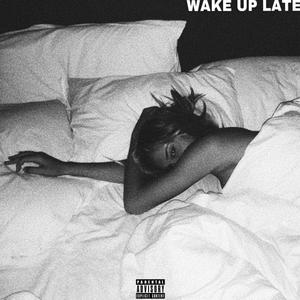 WAKE UP LATE (Explicit)