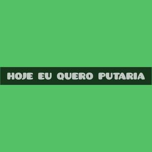 HOJE EU QUERO PUTARIA (Explicit)
