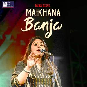 Runa Rizvi - Maikhana Banja