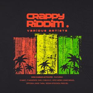 Crappy Riddim (feat. P Mawenge, Ange Taina, G Nako, Zaiid, Neema Ntigonza, Priss Bill, Chikaya-D, Lunar Miguel, Zipporah & Afro Miziiki)