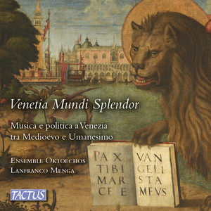 Vocal Ensemble Concert: Ensemble Oktoechos - MARCHETTO DA PADOVA / CICONIA, J. / ROMANO, A.P. / HUGO DE LANTINS (Venetia Mundi Splendor)