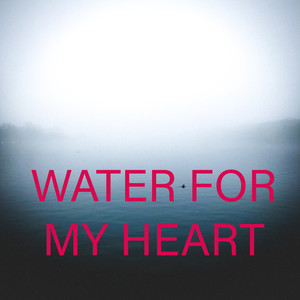 Water For My Heart