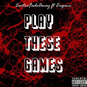 Play these Games (feat. Eugene) [Explicit]