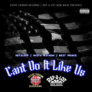 CAN'T DO IT LIKE US (feat. HOT SLEEP & BEST PRINCE) [Explicit]