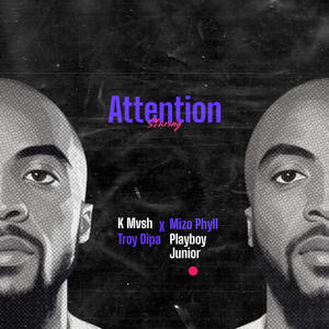 Attention (feat. Mizo Phyll, Troy Dipa & Playboy Junior)