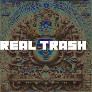 REAL TRASH