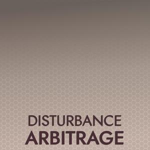 Disturbance Arbitrage