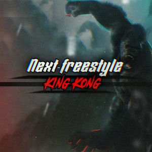 Next Freestyle King Kong (Explicit)