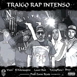 TRAIGO RAP INTENSO (feat. LASER BAD, TOMYFLOW, EL MENSAJERO, BREO, VZEN & ZAROC BEATS) (Explicit)