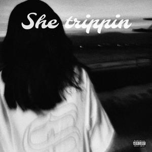 she trippin (Explicit)