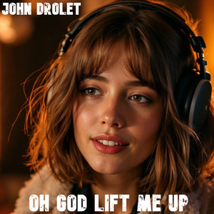 Oh God Lift Me Up