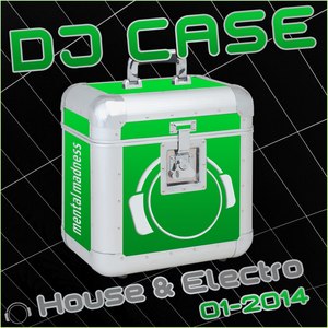 DJ Case House & Electro 01-2014