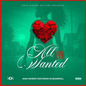 All I Ever Wanted (feat. 00 Bankroll) (Explicit)