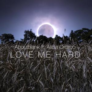 Love Me Hard(feat. Alicia Orozco) (Extended Mix|Explicit)