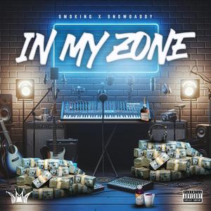 In My Zone (feat. Snowdaddy) [Explicit]