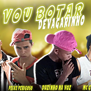 VOU BOTAR DEVAGARINHO (Explicit)