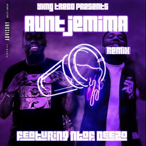 Aunt Jemima (feat. NTOF Deezo) [Remix] [Explicit]