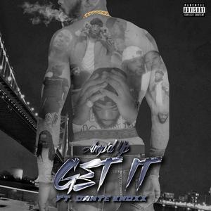 Get It (feat. Dante Knoxx) [Explicit]