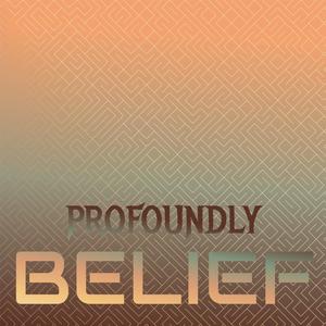 Profoundly Belief