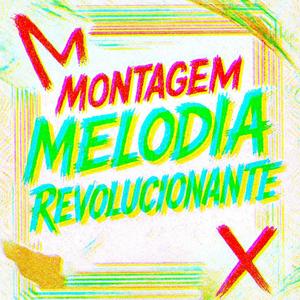 MONTAGEM MELODIA REVOLUCIONANTE