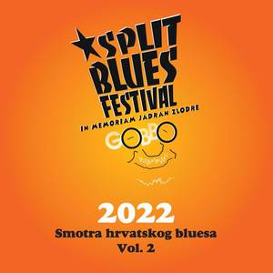 Split Blues Festival 2022 - In Memoriam Jadran Zlodre Gobbo - Smotra Hrvatskog Bluesa, Vol.2 (Live)