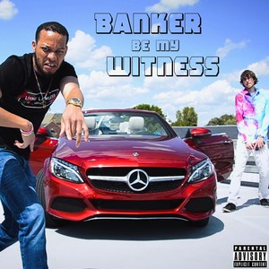 Banker Be My Witness (Explicit)