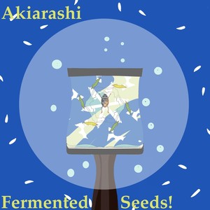 Fermented Seeds!