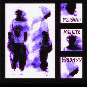 Fernnii x Fridayy (Explicit)