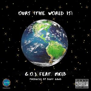 Ours (The World Is) (feat. MKLB) [Explicit]