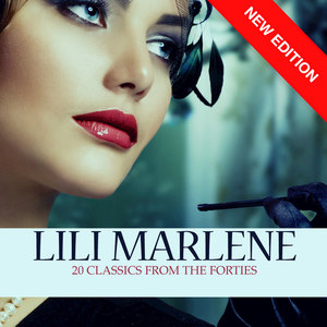 Lili Marlene - 20 Classics From The Forties (New Edition)