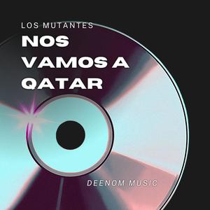 Nos Vamos A Qatar (LOS MUTANTES)