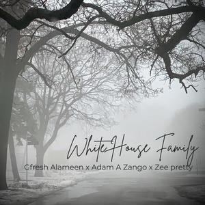 White House Family (feat. Adam A Zango & Zee pretty) [Explicit]