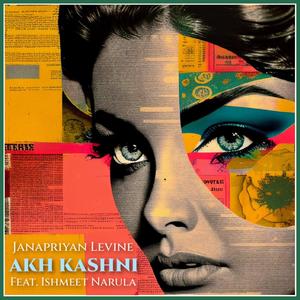 Akh Kashni (feat. Ishmeet Narula)