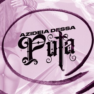 Azideia Dessa Puta (Explicit)