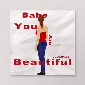 Babe You Are Beautiful