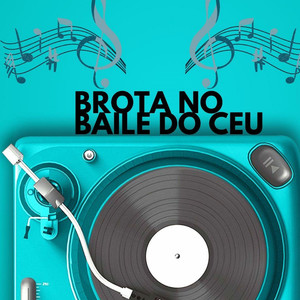 Brota no Baile do Céu (Explicit)