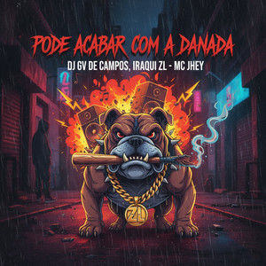 Pode Acabar Com a Danada (Explicit)