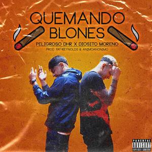 Quemando Blones(feat. Diosito Moreno) (Explicit)