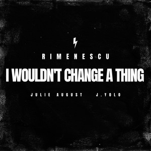 I Wouldn't Change a Thing (Explicit)
