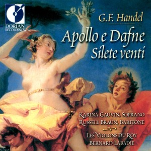 HANDEL, G.F.: Apollo e Dafne (Opera) / Silete  venti (Gauvin, Braun, Les Violons du Roy, Labadie)