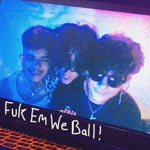 FukEmWeBall!(feat. pestotrip & Ginsu) (Explicit)