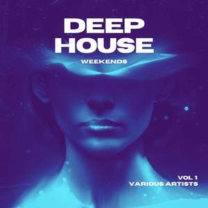 Deep-House Weekends, Vol. 1 (Explicit)