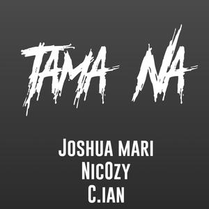 Tama na (Ian.C, Nic0zy, Joshua mari) [Explicit]