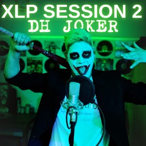 XLP SESSION 2 - DH JOKER (Explicit)