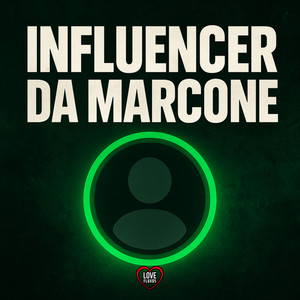 INFLUENCER DA MARCONE (Explicit)