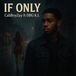 If Only (feat. DBG K.I.) (Explicit)